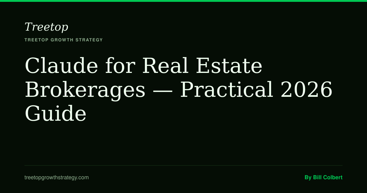 Claude for Real Estate Brokerages — Practical 2026 Guide | Treetop